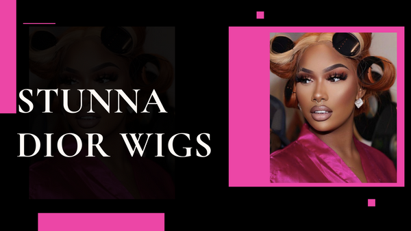 Stunna Dior wig Collection
